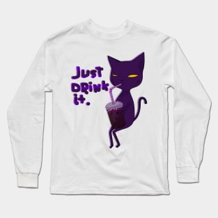 JUST DRINK IT Long Sleeve T-Shirt